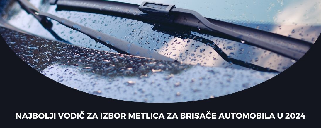 Najbolji vodič za izbor metlica za brisače automobila u 2024